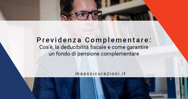 Scopri la Previdenza Complementare: Cos’è, la deducibilità fiscale e come garantire un fondo di pensione complementare cos'è la Previdenza Complementare (fondo pensione integrativo)